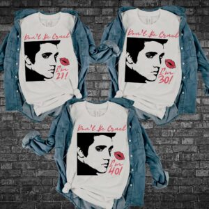 Celebrate in Style Custom Dont Be Cruel Elvis Birthday Shirt