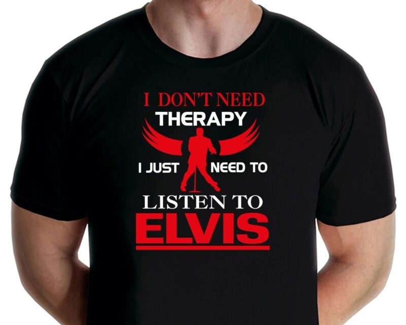 Elvis Presley Shirt No Therapy Needed Jarod Art