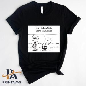 I Still Miss Abbas Kiarostami Shirt t-shirt