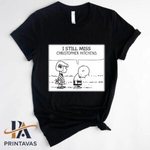 I Still Miss Christopher Hitchens Shirt t-shirt