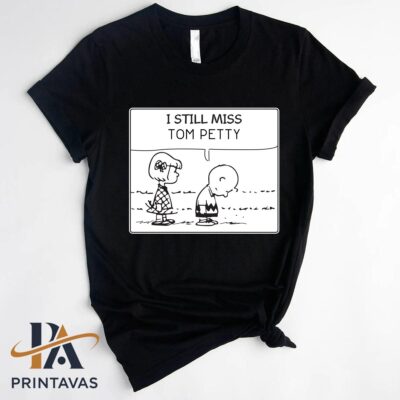 I Still Miss Tom Petty t-shirt